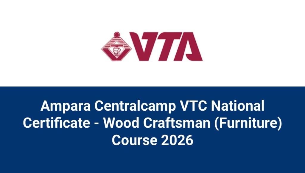 Ampara Centralcamp VTC National Certificate - Wood Craftsman (Furniture) Course 2026