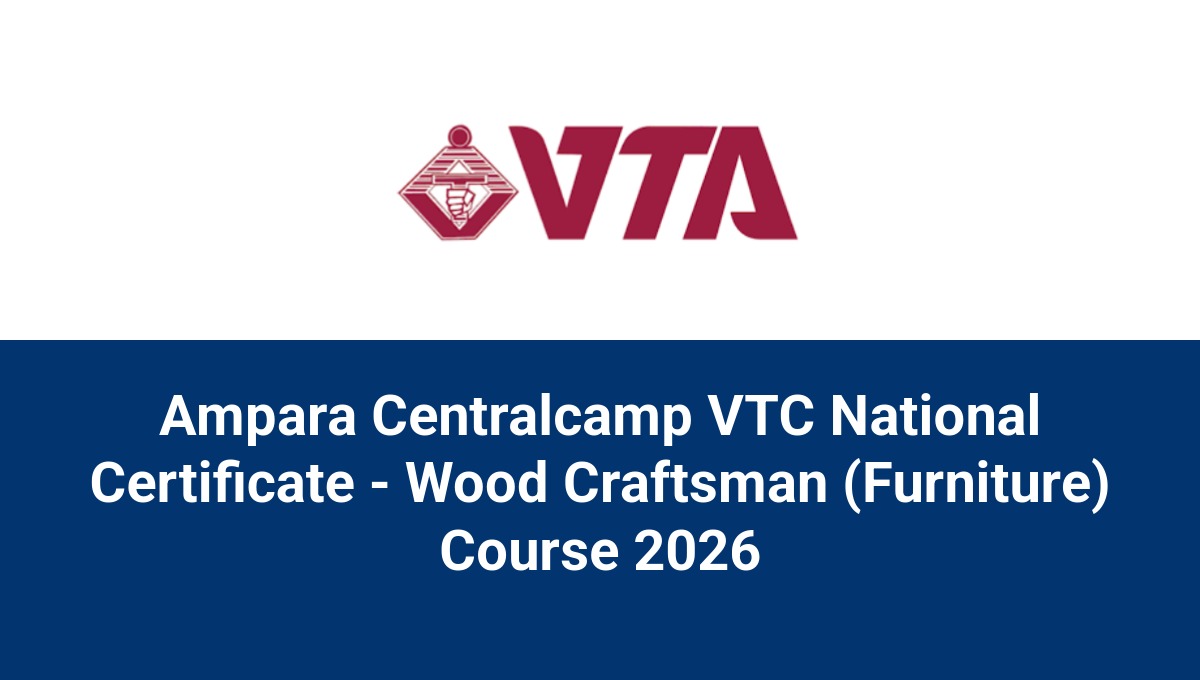 Ampara Centralcamp VTC National Certificate - Wood Craftsman (Furniture) Course 2026