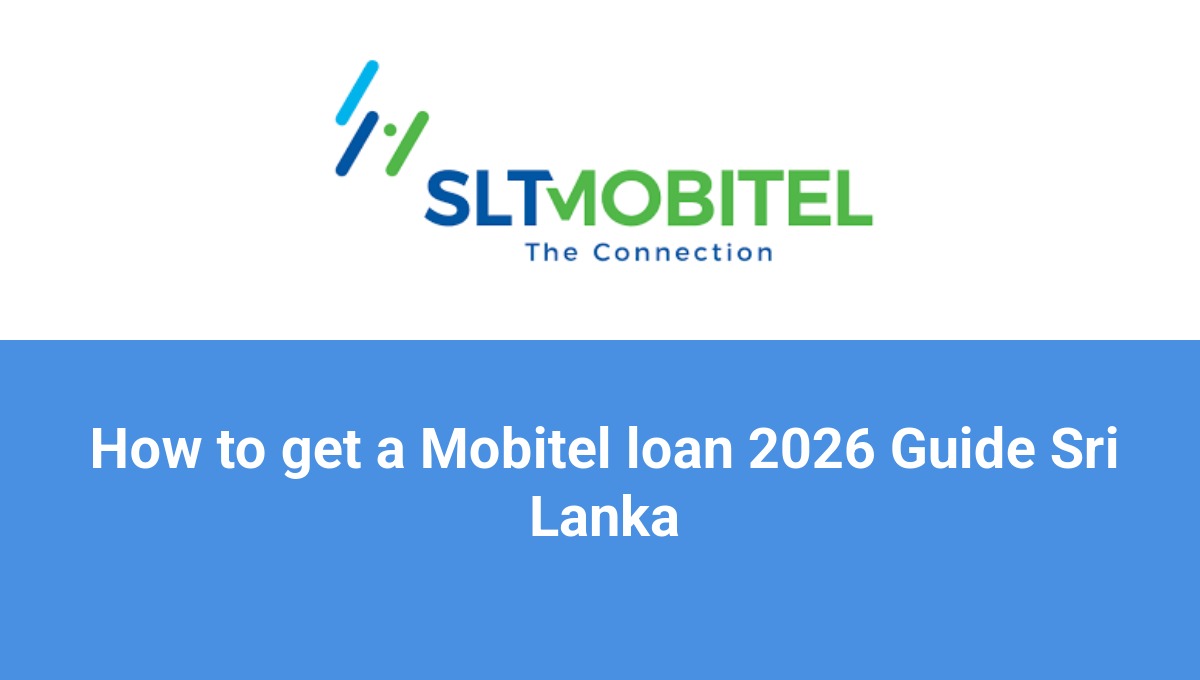 How to get a Mobitel loan 2026 Guide Sri Lanka